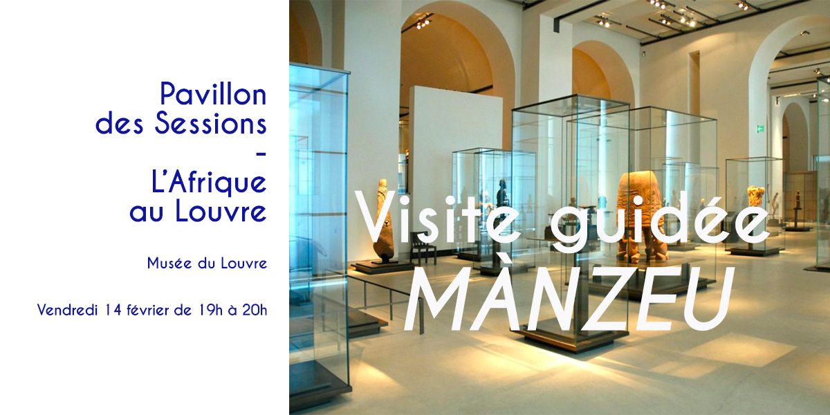 Visite guidée Mànzeu : Le pavillon des sessions – L’Afrique au Louvre